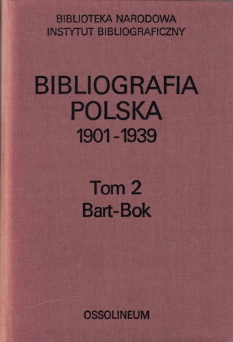 BIBLIOGRAFIA POLSKA 1901-1939 T.2 Bart-Bok.jpg