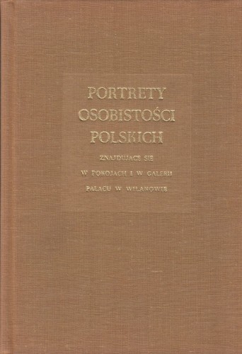 PORTRETY OSOBISTOŚCI POLSKICH ZNAJDUJĄCE SIĘ W POKOJACH I W GALERII PAŁACU W WILANOWIE Katalog.jpg