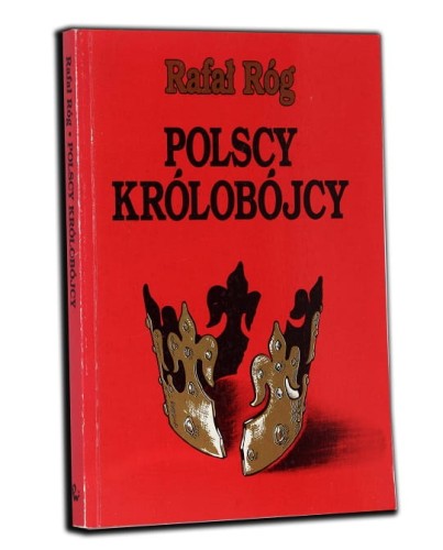 RAFAŁ RÓG - POLSCY KRÓLOBÓJCY.jpg