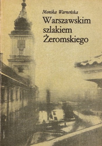 MONIKA WAREŃSKA - WARSZAWSKIM SZLAKIEM ŻEROMSKIEGO.jpg